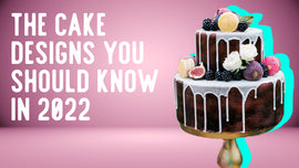 The cake designs you should know in 2022